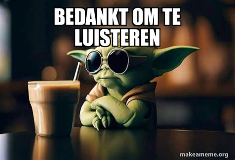 Bedankt Om Te Luisteren Cool Yoda Sunglasses Meme Generator