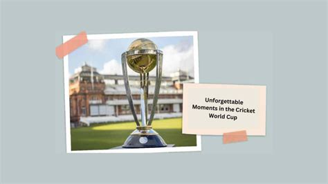 Men S Cricket Unforgettable Moments In Cricket World Cup History Since