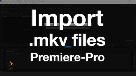 Import Mkv Files Into Premiere Pro Youtube