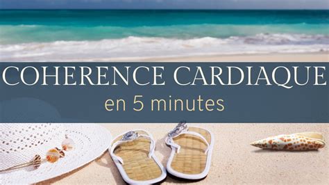 COHERENCE CARDIAQUE 5 minutes détente au bord de la plage YouTube