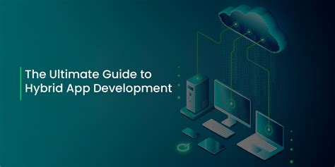 The Ultimate Guide To Hybrid App Development