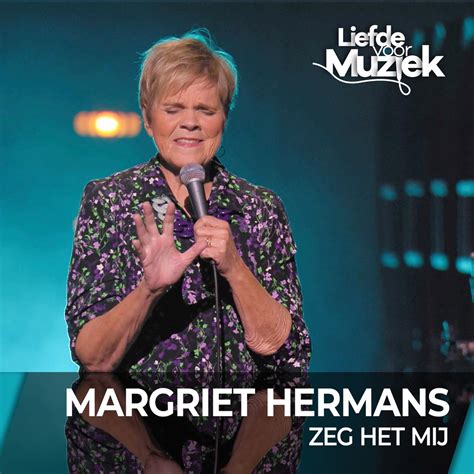 Zeg Het Mij Live Uit Liefde Voor Muziek Single By Margriet Hermans