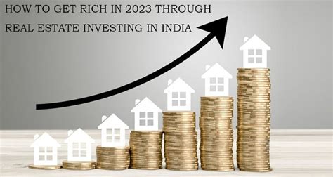 How To Get Rich In 2023 Through Real Estate Investing In India Pramod