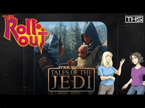 Tales Of The Jedi Did We Really Need This Show The Roll Out YouTube