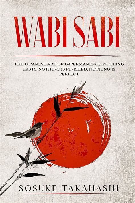 Wabi Sabi The Japanese Art Of Impermanence Nothing Lasts Nothing Is