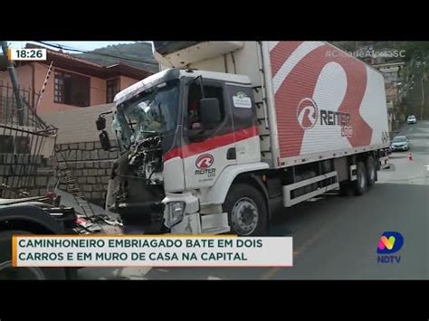 Caminhoneiro Embriagado Bate Em Dois Carros E Em Muro De Casa Em