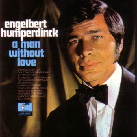 Engelbert Humperdinck A Man Without Love