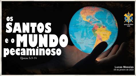 Os santos e o mundo pecaminoso Mensagem Igreja Ação Bíblica Saúde