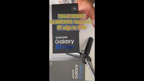 Unboxing Samsung Galaxy S7 Edge In December 2023 Youtube