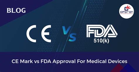 CE Mark Vs FDA Approval For Medical Devices Which Is Better Operon