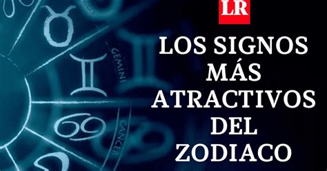 Horóscopo ¿cuáles Son Los Signos Más Atractivos Y Sexys Del Zodiaco