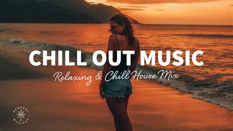 Chill Out Music 2022 Relaxing Chill House Mix Deep Tropical