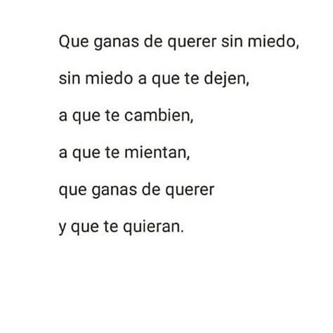 Que Ganas De Querer Sin Miedo Sin Miedo A Que Te Dejen A Que Te