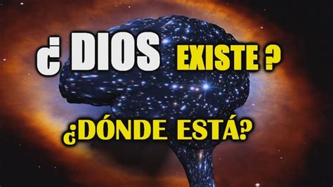 ¿dios Existe O No Existe Las Pruebas De La Ciencia Youtube