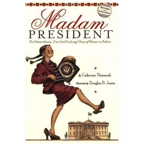 Madam President The Extraordinary True And Evolving Story Of Women