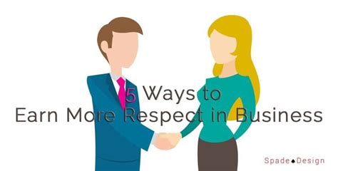 Ways To Earn More Respect In Business Spade Design