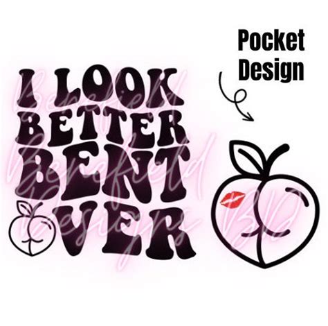 I Look Better Bent Over Svg Peach Booty Svg I Look Better Etsy