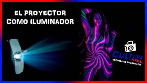 Como Hacer Fotos Con Un Proyector Iluminando Con Un Proyector