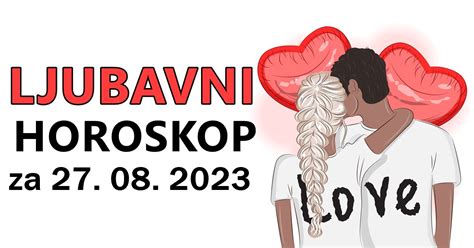 Ljubavni Horoskop Za 28 Avgust Nedelja Moze Biti Dan Za Emocije A Evo