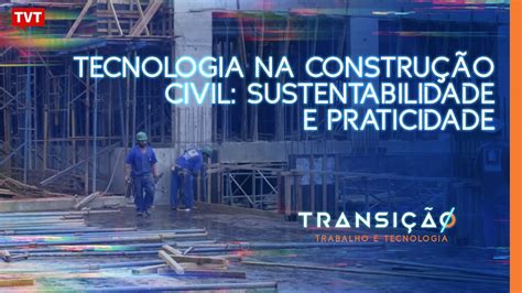 Tecnologia Na Constru O Civil Sustentabilidade E Praticidade Youtube