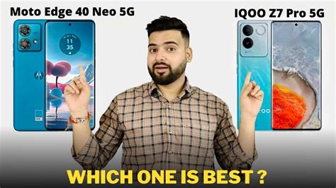 Moto Edge 40 Neo Vs Iqoo Z7 Pro Full Comparison Should I By Moto