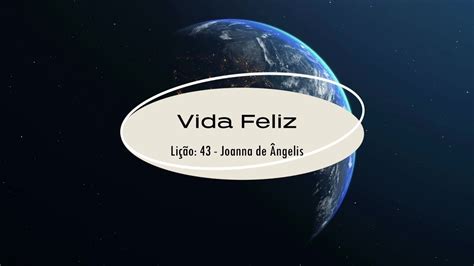 Vida Feliz Joanna De Ngelis Li O Youtube