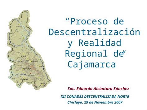 Ppt Proceso De Descentralizaci N Y Realidad Regional De Cajamarca