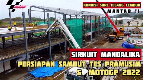 Beginilah Persiapan Sirkuit Mandalika Sambut Tes Pramusim Motogp