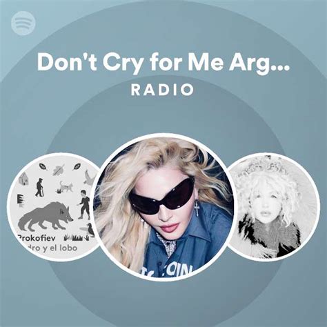 Don T Cry For Me Argentina Radio Playlist By Spotify Spotify