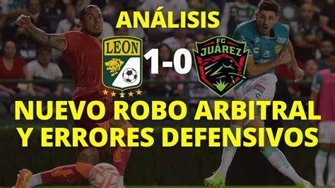 ANÁLISIS LEÓN 1 0 FC JÚAREZ JORNADA 13 DERROTA CON ERRORES DEFENSIVOS