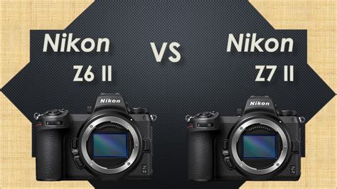 Nikon Z6 Ii Vs Nikon Z7 Ii Youtube