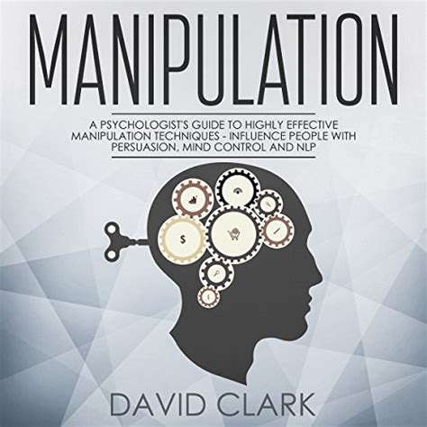 Manipulation, Book 3: A Psychologist’s Guide to Highly Effective ...