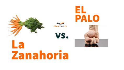 El Palo Y La Zanahoria Por Qu El Palo Y La Zanahoria Van En La