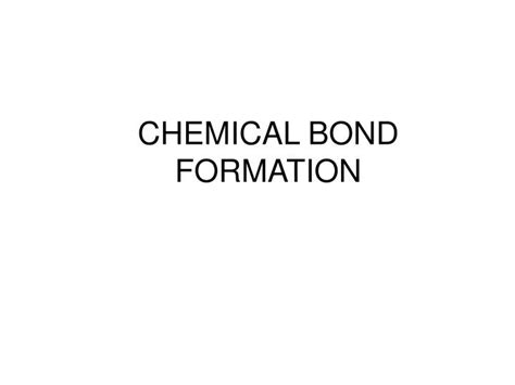 PPT - CHEMICAL BOND FORMATION PowerPoint Presentation, free download ...