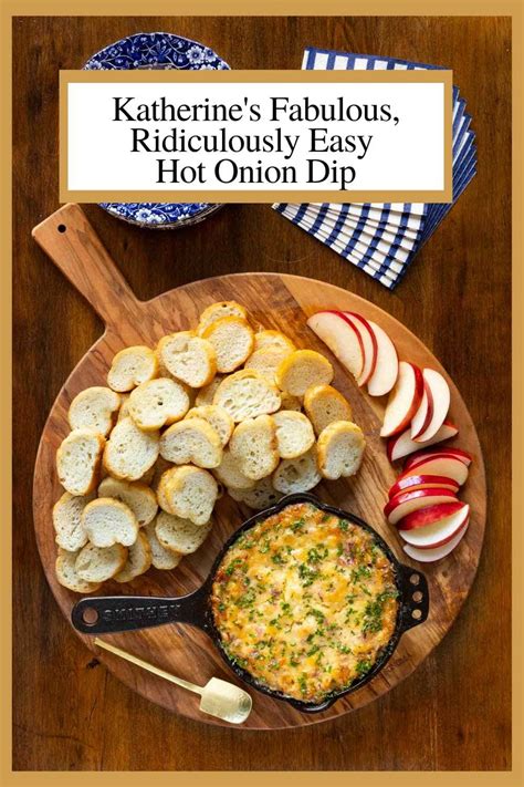 Katherine s Fabulous Ridiculously Easy Hot Onion Dip The Café Sucre Farine