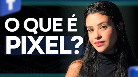 O Que é o Pixel do Facebook Ads e Pra Que Serve YouTube