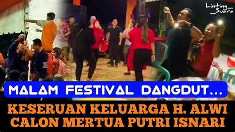 KELUARGA H ALWI CALON MERTUA PUTRI ISNARI MENIKMATI MALAM FESTIVAL