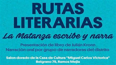 El Ciclo Rutas Literarias Presenta La Matanza Escribe Y Narra