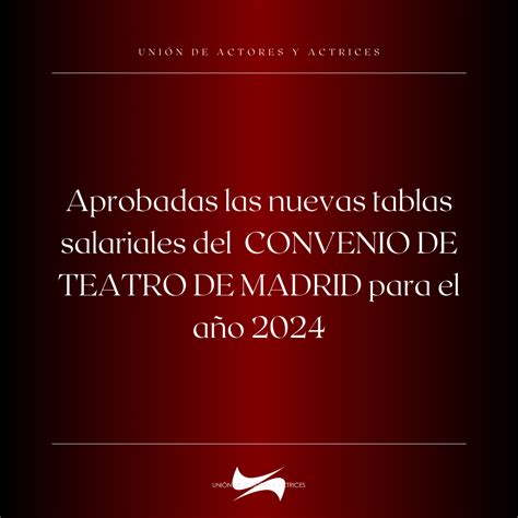 Nuevas Tablas Salariales Del Convenio De Teatro De Madrid Para El 2024