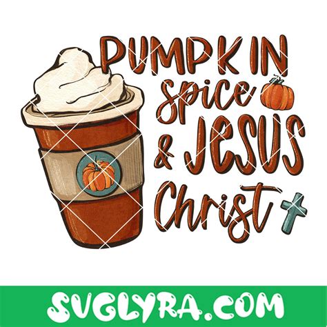 Pumpkin Spice And Jesus Christ Png Latte Coffee Png Pumpkin Png Fall