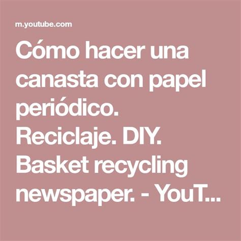 Cómo hacer una canasta con papel periódico Reciclaje DIY Basket