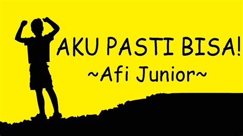 Afi Junior Aku Bisa Video Dengan Lirik Youtube