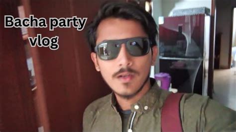 Bacha Party Vlog Vlog Bachaparty Video YouTube