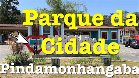 Parque Da Cidade PINDAMONHANGABA YouTube