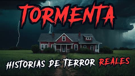 Historias De Terror De Tormentas Historias Reales Youtube