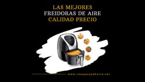 Mejores Freidoras De Aire Calidad Precio