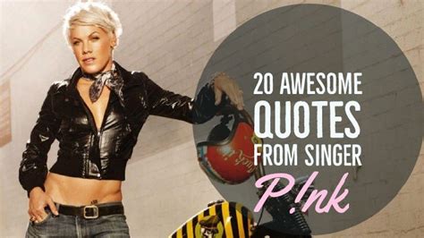 20 Awesome Quotes From Singer Pink