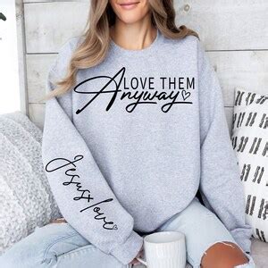 Love Them Anyway Svg Png Jesus Love Svg Cross Svg Sleeve Sweatshirt