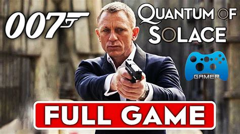 James Bond 007 Quantum Of Solace Gameplay Walkthrough Full Game 1080p