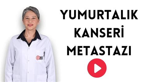 Yumurtalık Kanseri Nerelere Metastaz Yapar Prof Dr Suna Çokmert